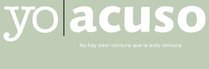 Yo Acuso MX – No hay peor censura que la auto censura